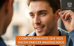 Algunas veces nos comportamos, sin querer, como personas maleducadas