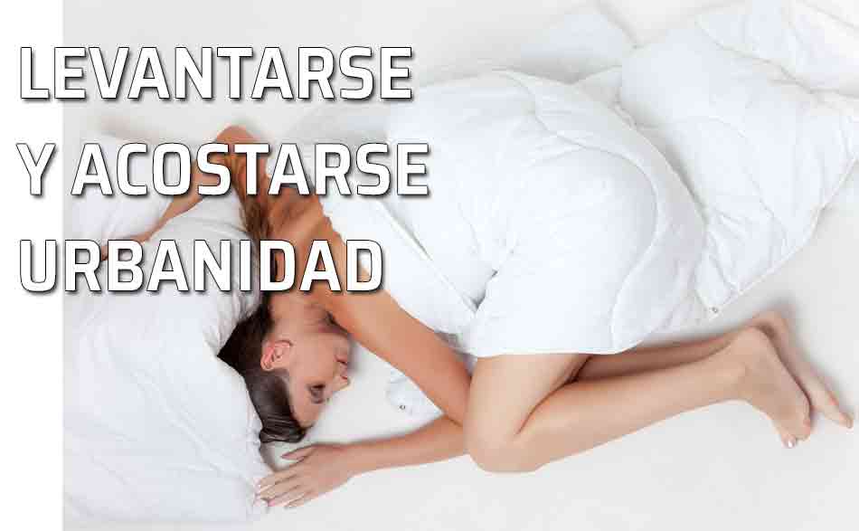 El levantarse y el acostarse. Descanso adecuado