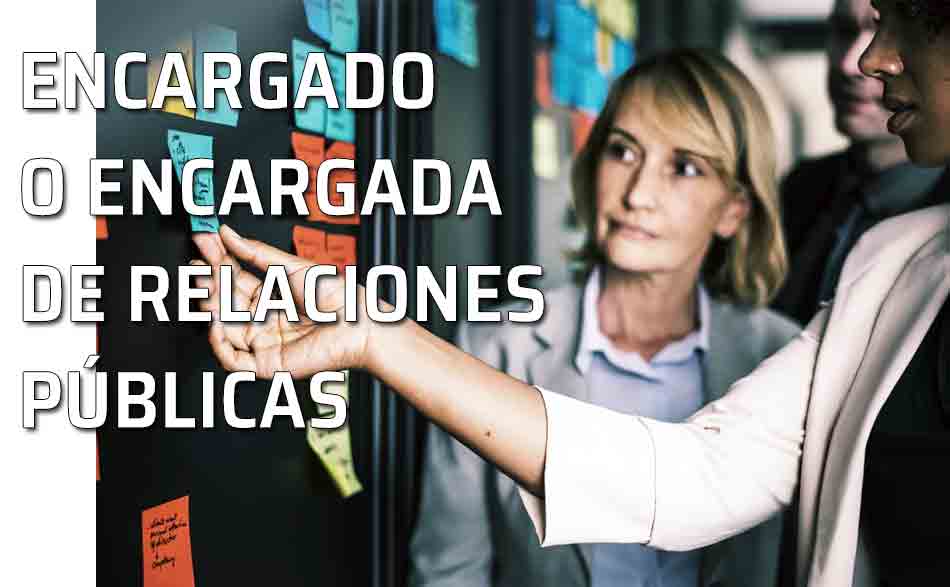 Las funciones y tareas de un Encargado o Encargada de Relaciones Públicas