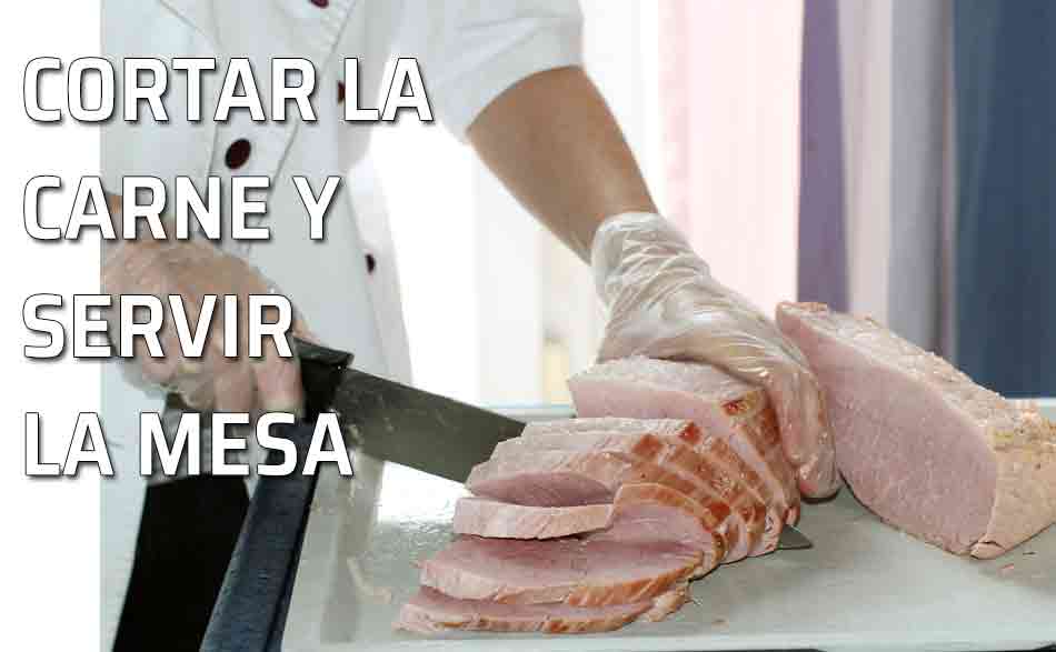 Manera de cortar y servir las carnes y de servirse a si mismo