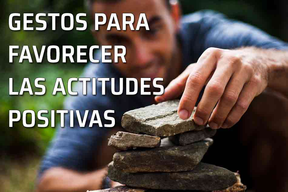 Gestos aptitudes positivas. Cómo generar una actitud positiva sin palabras. Hombre construye con actitud positiva