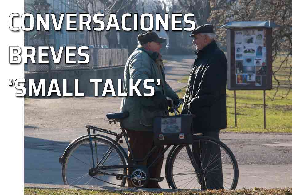 Samll talks. Conversaciones breves. Temas para iniciar una conversación. Dos señores conversando