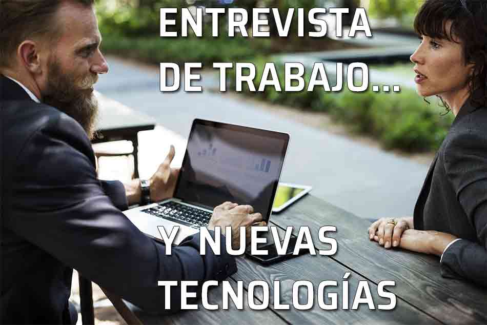 ¿Las nuevas tecnologías nos ayudan con nuestra entrevista de trabajo? Una entrevista de trabajo