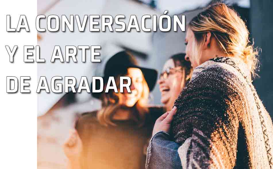 La conversación. El arte de agradar