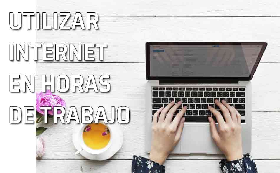 El uso de Internet en horas de trabajo: ¿uso personal o profesional?