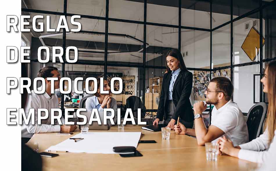 Reglas de oro protocolo empresarial