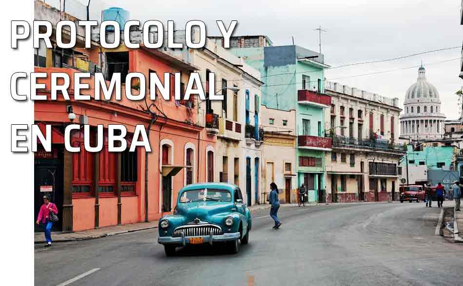 Calle de Cuba. Protocolo y ceremonial en Cuba