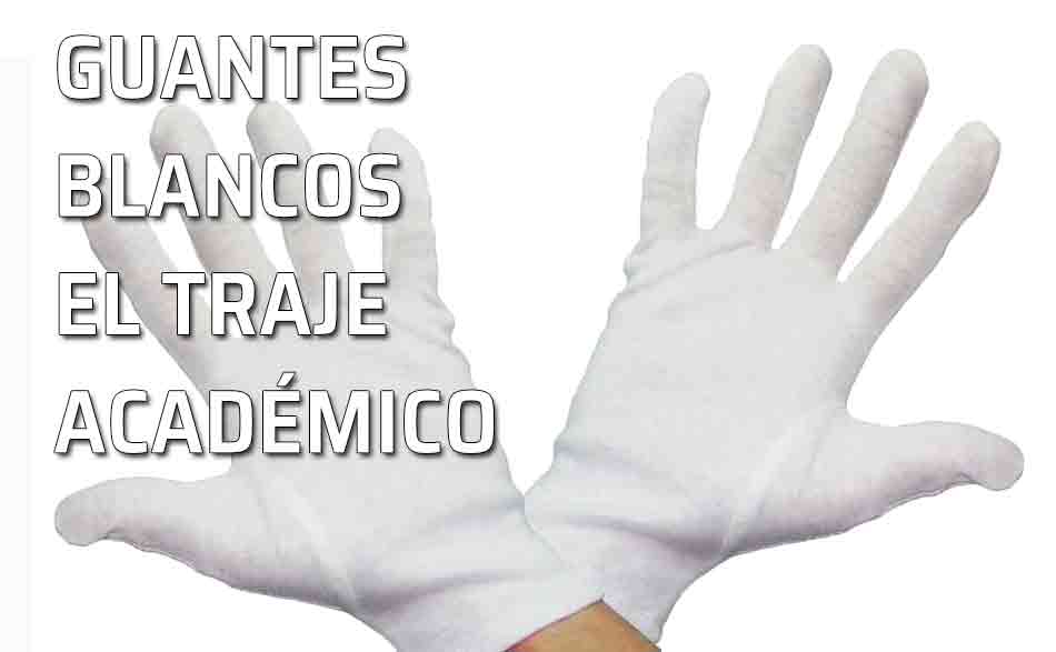 Los guantes blancos. Traje académico. Vestuario universitario