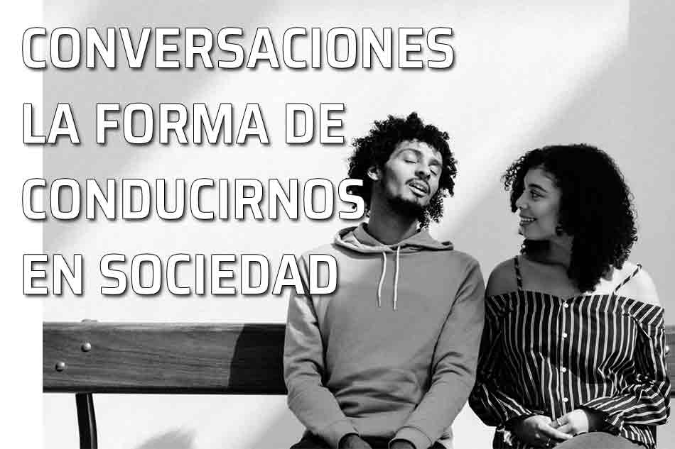 Las conversaciones y la forma de conducirnos en sociedad, Pareja charla de forma animada