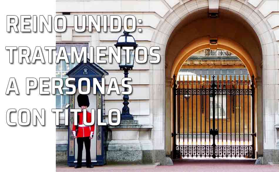 Reino Unido: el tratamiento de cortesía debido a personas con título