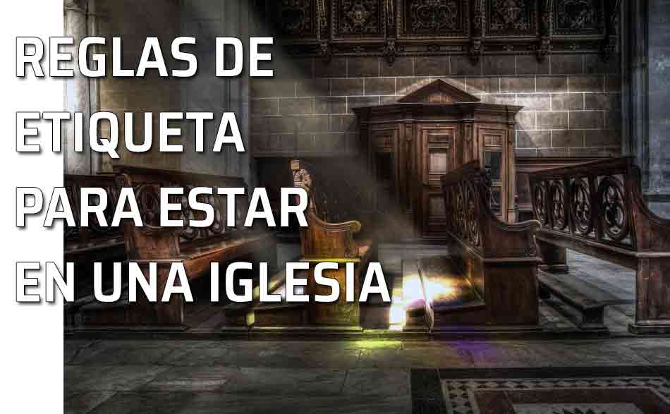 Reglas de etiqueta para estar en una iglesia