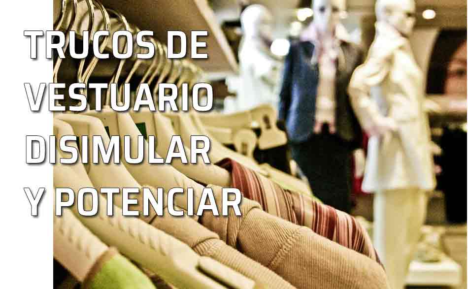 Disimular defectillos. Trucos de vestuario femeninos