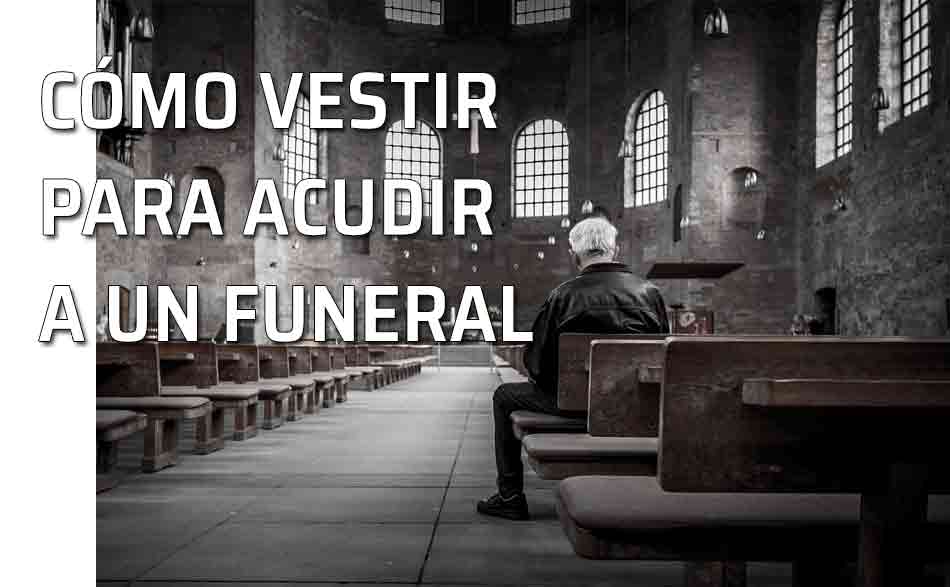 El vestuario apropiado para asistir a un funeral o entierro