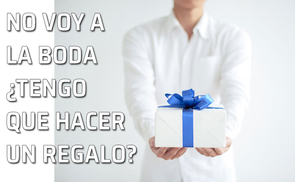 ¿Tengo que hacer un regalo si no voy a asistir a la boda y su celebración?