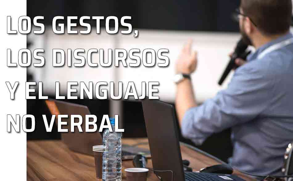 Los discursos y el lenguaje no verba. No solo comunican las palabras