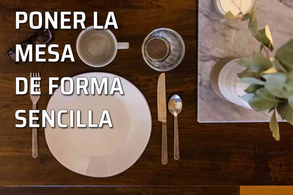 Poner la mesa, ¿cómo distribuimos todos los elementos: platos, copas, cubiertos, etcétera?