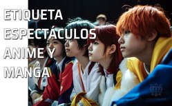 Ser un fan del manga y del anime no significa que no haya que tener un buen comportamiento en los espectáculos sobre estas temáticas