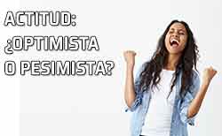 Ser optimista. Actitud positiva