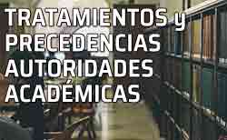 Tratamientos y Precedencias de Autoridades Académicas. La Presidencia de los Actos Académicos y la Ubicación en los Actos Públicos. Biblioteca universitaria