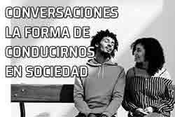 Las conversaciones y la forma de conducirnos en sociedad, Pareja charla de forma animada