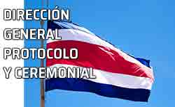 Bandera de Costa Rica. Dirección General del Protocolo y Ceremonial del Estado: sus funciones y desarrollo de actividades